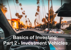 Read more about the article Basics of Investing: Part Three – Investment Vehicles Explained