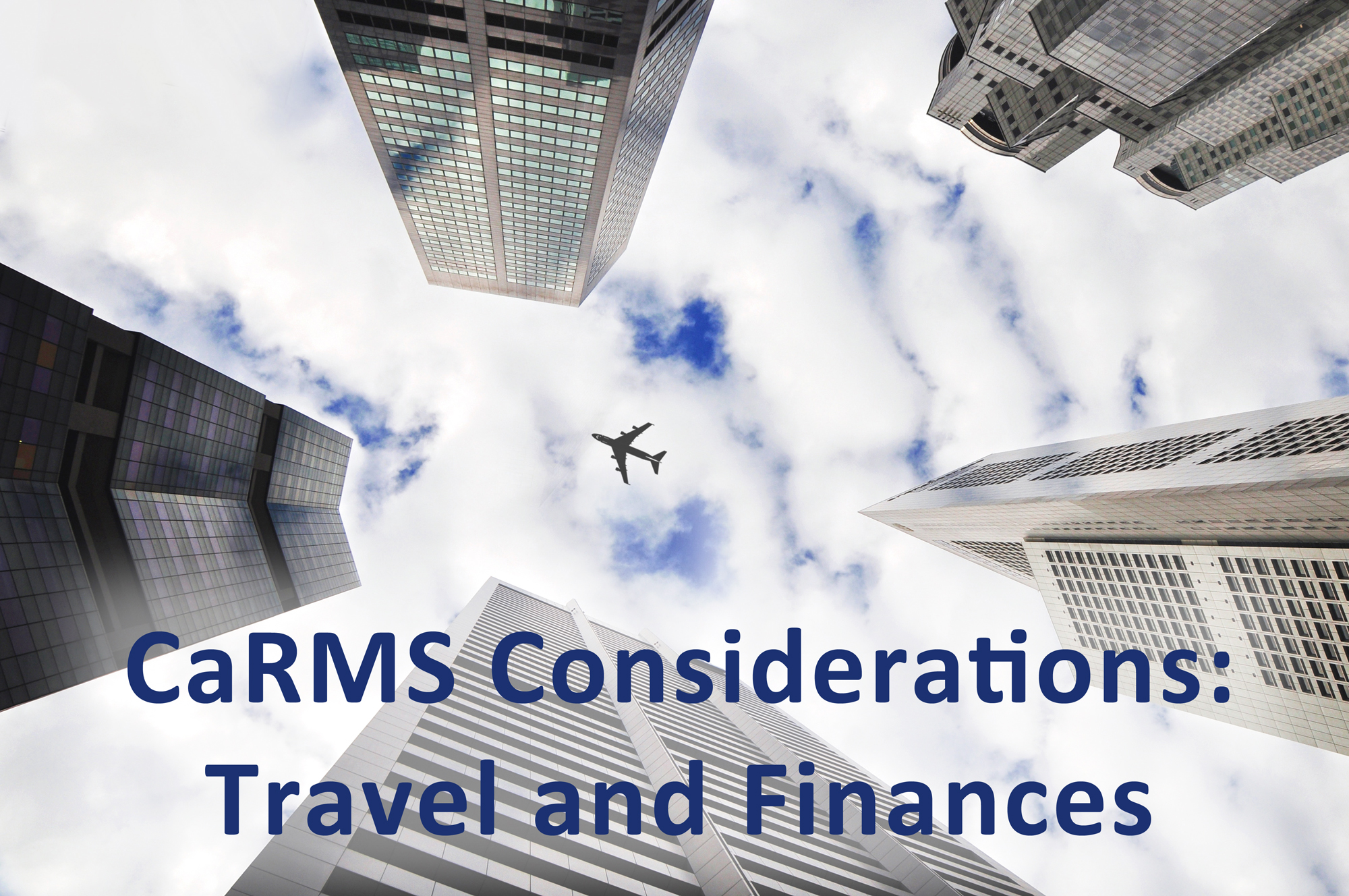 You are currently viewing CaRMS Considerations: Travel and Finances