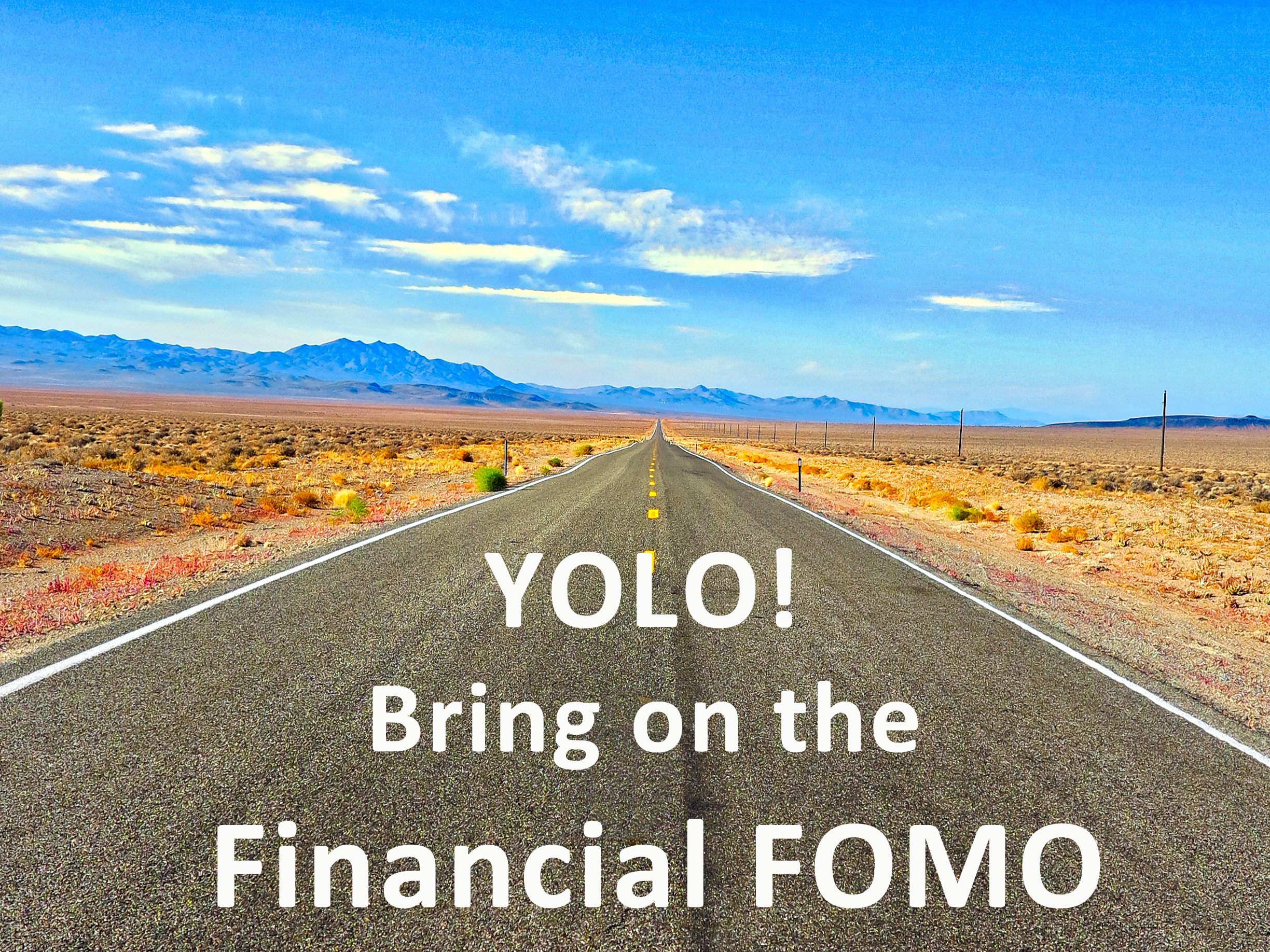 You are currently viewing YOLO! Bring on the Financial FOMO