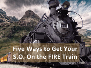 Read more about the article Five Ways to Get Your S.O. On the FIRE Train