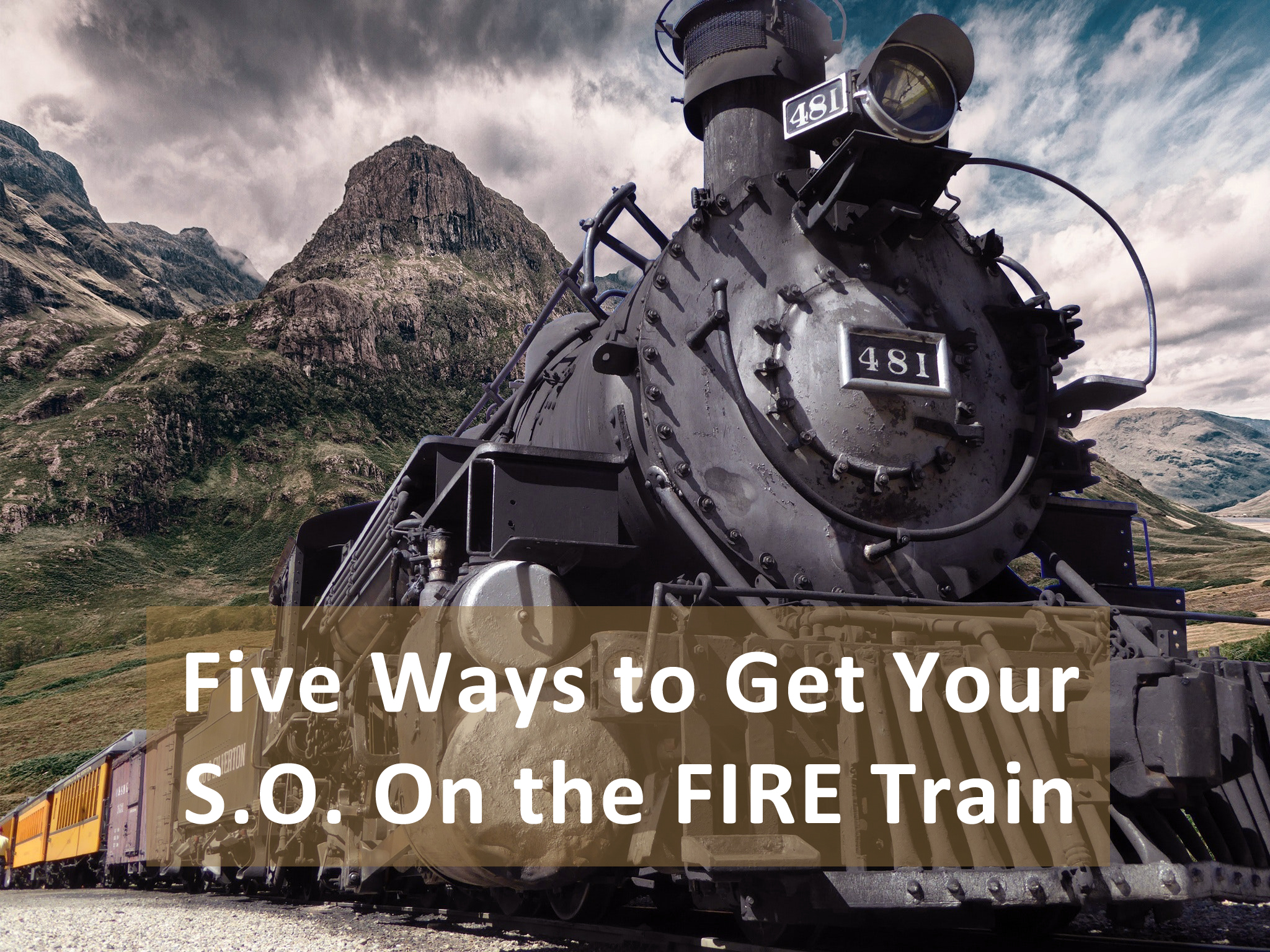 You are currently viewing Five Ways to Get Your S.O. On the FIRE Train