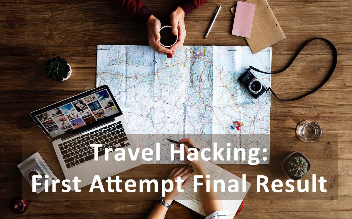 You are currently viewing Travel Hacking: First Attempt Final Result