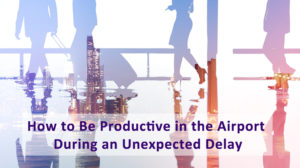 Read more about the article How to Be Productive in the Airport During an Unexpected Delay
