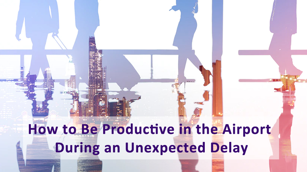 You are currently viewing How to Be Productive in the Airport During an Unexpected Delay