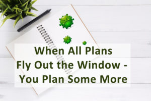 Read more about the article When All Plans Fly Out the Window – You Plan Some More