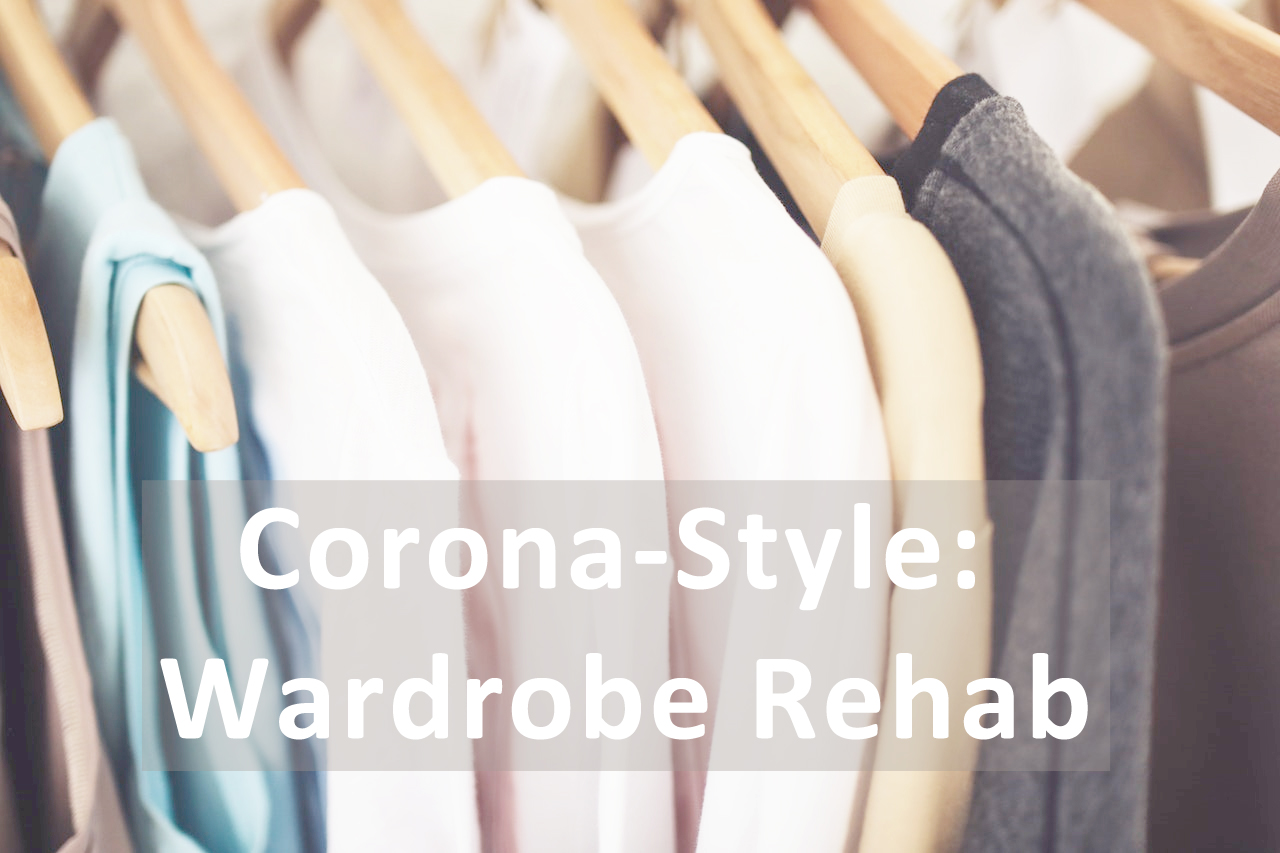 You are currently viewing Corona-Style: Wardrobe Rehab