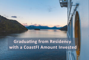 Read more about the article Graduating from Residency with a CoastFI Amount Invested